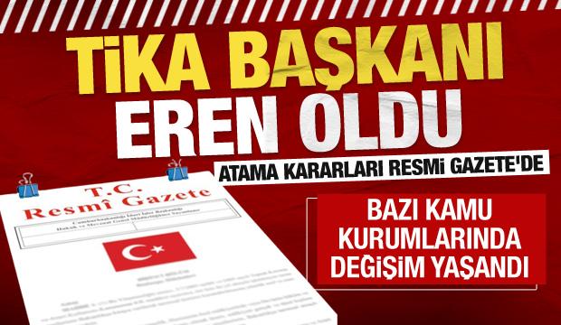 Atama kararları Resmi Gazete'de! TİKA Başkanı değişti