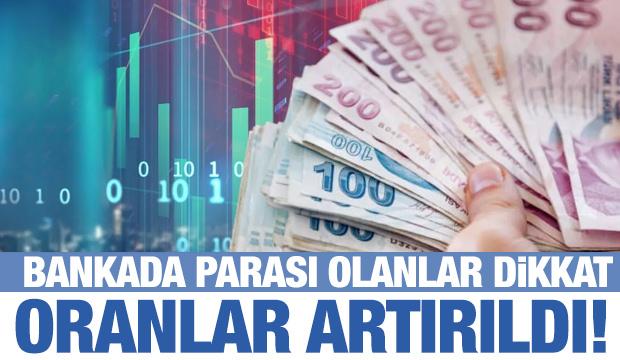 Bankada ve fonda parası olanlar dikkat! Oranlar artırıldı