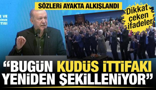 Başkan Erdoğan: Bugün Kudüs ittifakı yeniden şekilleniyor