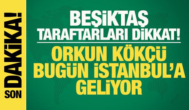Beşiktaş taraftarları dikkat! Orkun Kökçü, İstanbul'a geliyor! Anlamlı saatte imza...