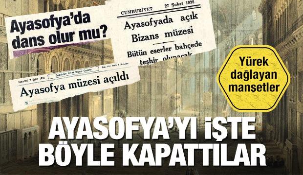 Bu manşetler yüreğinizi dağlayacak... Ayasofya Camii'ni böyle kapattılar