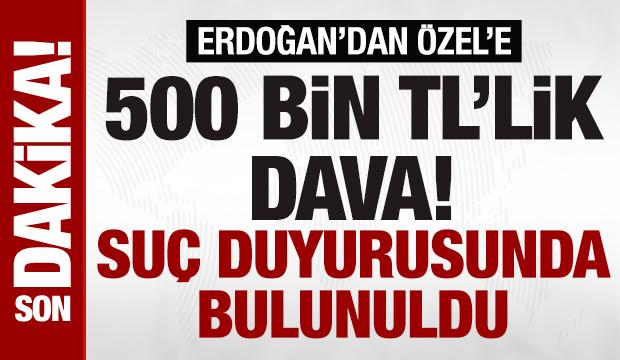 Cumhurbaşkanı Erdoğan'dan Özgür Özel'e 500 bin TL'lik tazminat davası
