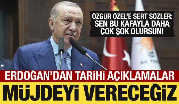 Cumhurbaşkanı Erdoğan'dan tarihi mesajlar: Müjdeyi vereceğiz! Özgür Özel'e sert sözler