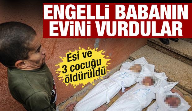 Engelli babanın çaresizliği yürekleri dağladı! Eşi ve 3 çocuğu öldürüldü