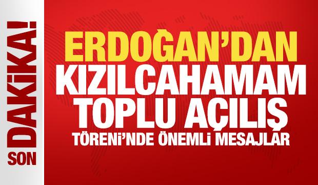Son Dakika: Erdoğan'dan Kızılcahamam Toplu Açılış Töreni'nde önemli mesajlar!