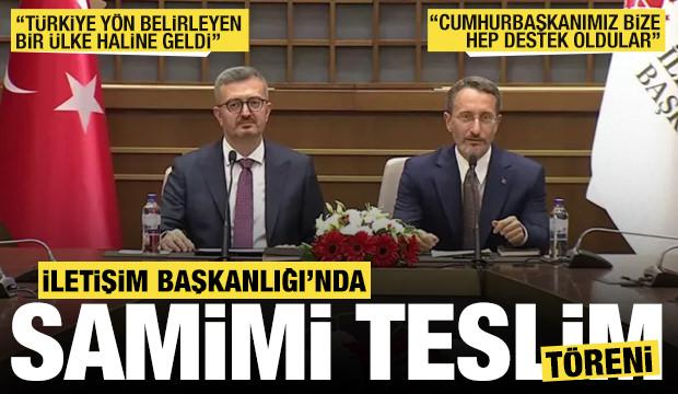 İletişim Başkanlığı'nda devir teslim töreni: Türkiye yön belirleyen bir ülke haline geldi