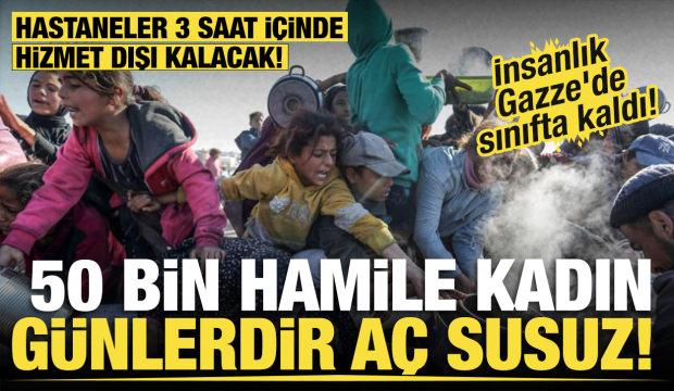 İnsanlık Gazze'de sınıfta kaldı! 50 bin hamile kadın günlerdir aç ve susuz!