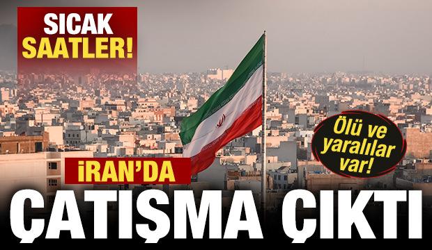 İran'da sıcak saatler! Çatışma çıktı: Ölü ve yaralılar var