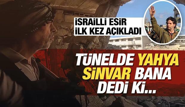 İsrailli esir ilk kez açıkladı: Tünelde Yahya Sinvar'la görüştüm!