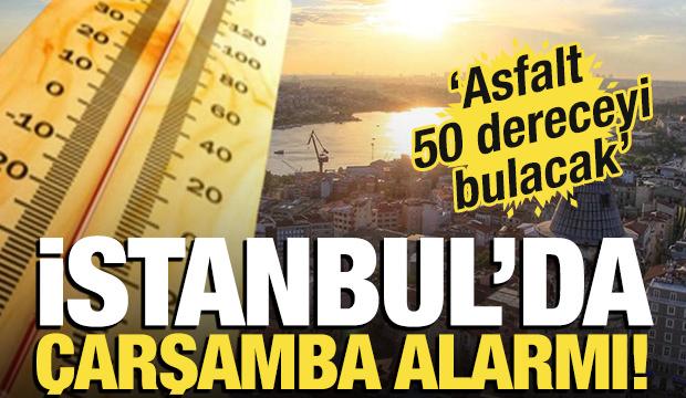 İstanbul'da alarm! Uzmanlar uyardı, en sıcak gün olacak