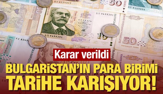 Karar verildi: Bulgaristan'ın para birimi tarihe karışıyor!