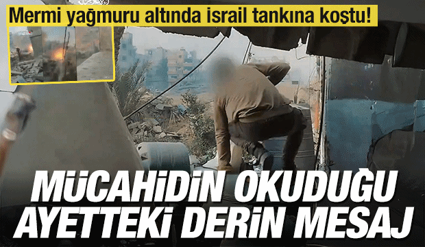 Mermi yağarken İsrail tankına koştu! Mücahidin okuduğu ayetteki derin mesaj