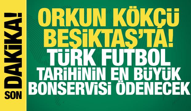 Orkun Kökçü Beşiktaş'ta! Türk futbol tarihinin en büyük bonservisi ödenecek