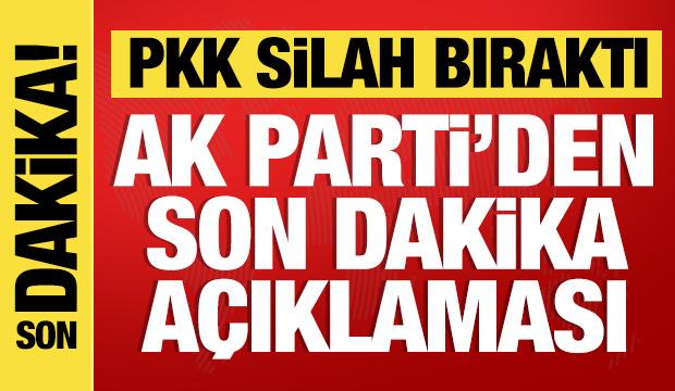 PKK silah bıraktı! AK Parti'den son dakika açıklaması