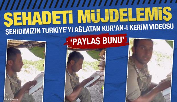 Şehidimizin Türkiye’yi ağlatan Kur’an-ı Kerim videosu! Şehadeti müjdelemiş: ‘Paylaş bunu’