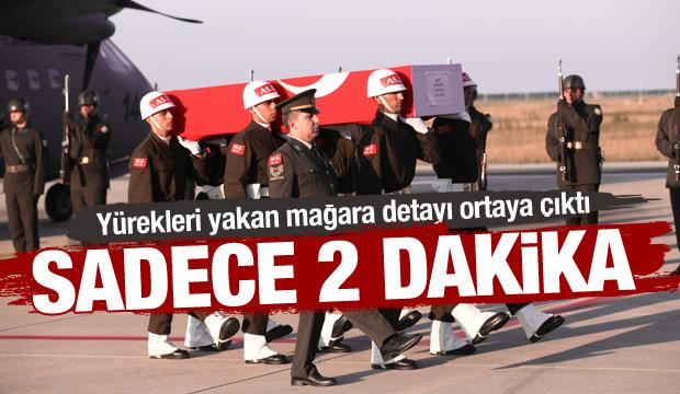 Şehitlerimizle ilgili yürek burkan gerçek: Mağaradaki '2 dakika' detayı ortaya çıktı