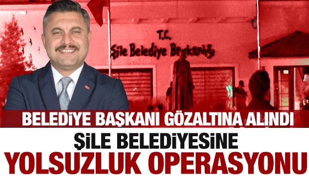 Şile Belediyesi'ne operasyon! Belediye Başkanı gözaltında!