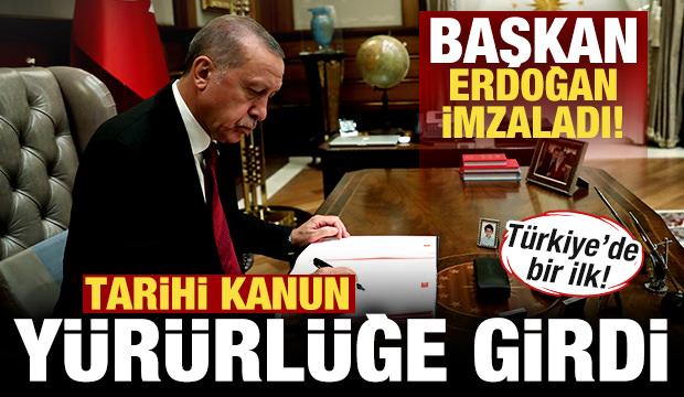 Son dakika: Başkan Erdoğan imzaladı! Tarihi kanun yürürlüğe girdi! Türkiye'de bir ilk