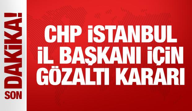 Son Dakika: CHP İstanbul İl Başkanı Özgür Çelik için gözaltı kararı!