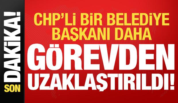 Son dakika: CHP'li bir belediye başkanı daha görevinden uzaklaştırıldı!