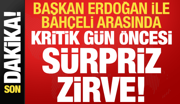Son dakika haberi... Başkan Erdoğan ile Bahçeli arasında sürpriz görüşme!