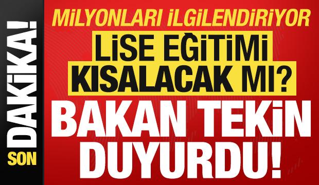 Son dakika: Milyonları ilgilendiriyor, lise eğitimi kısalacak mı? Bakan Tekin duyurdu...