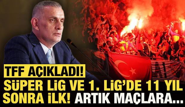 Süper Lig ve 1. Lig'de 11 yıl sonra ilk! TFF açıkladı! Artık maçlara...