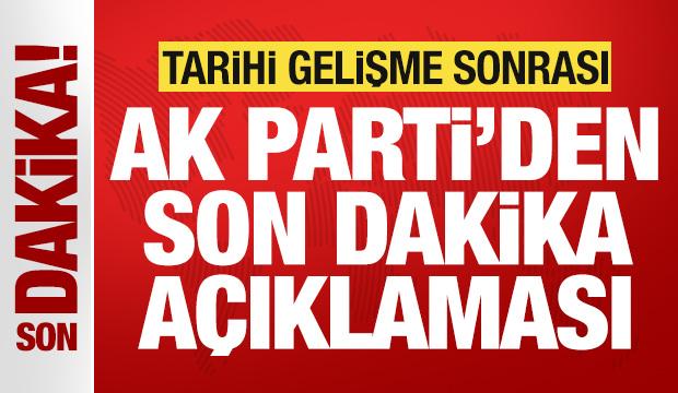 Tarihi gelişme sonrası AK Parti'den son dakika açıklaması