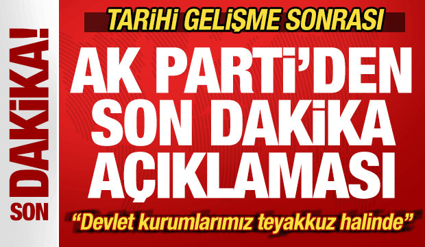 Tarihi gelişme sonrası AK Parti'den son dakika açıklaması!