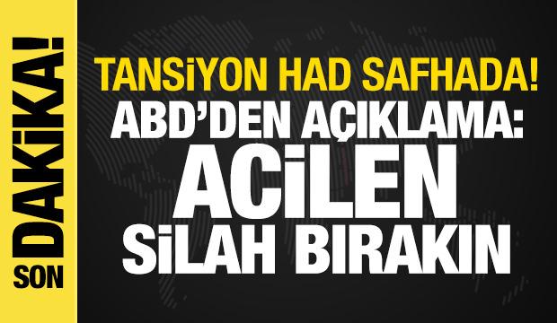 ABD'den son dakika Suriye çağrısı: Derhal silah bırakın