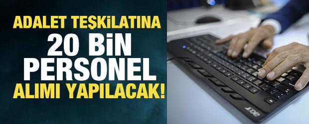 Adalet teşkilatına 20 bin personel alımı yapılacak