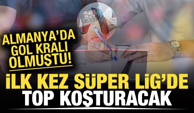 Almanya'da gol kralı olmuştu! İlk kez Süper Lig'de top koşturacak