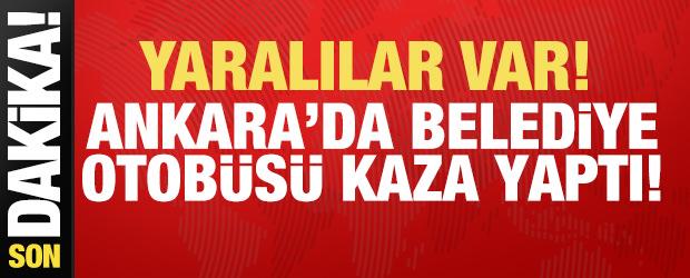 Ankara'da belediye otobüsü zincirleme kazaya karıştı: 20 yaralı!