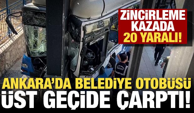 Ankara'da belediye otobüsü zincirleme kazaya karıştı: 20 yaralı!