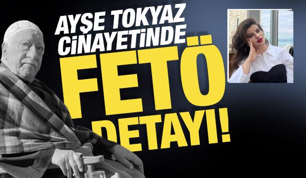 Ayşe Tokyaz cinayetinde FETÖ detayı! Kardeşi ihraç edilmiş
