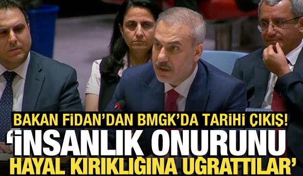 Bakan Fidan'dan sert çıkış: "BMGK insanlık onurunu hayal kırıklığına uğrattı"