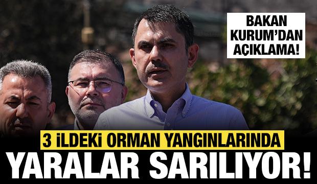 Bakan Kurum'dan açıklama: 3 ildeki yangıların yaraları sarılıyor