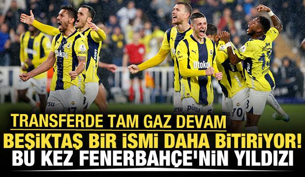 Beşiktaş bir ismi daha bitiriyor! Bu kez Fenerbahçe'nin yıldızı