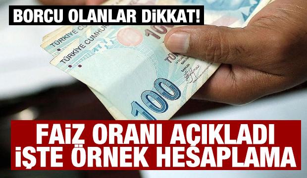 Borcu olanlar dikkat! Faiz oranı açıkladı, işte örnek hesaplama