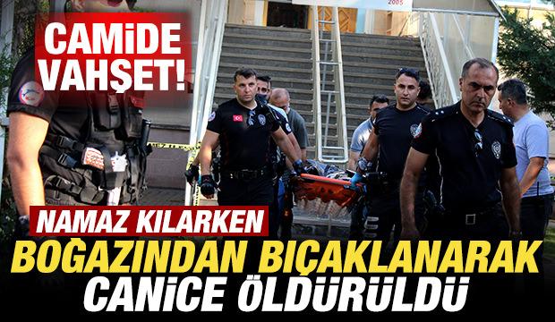 Camide vahşet: Namaz kılarken boğazından bıçaklanarak öldürüldü