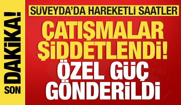 Çatışmalar şiddetlendi! Süveyda'ya özel güç gönderildi