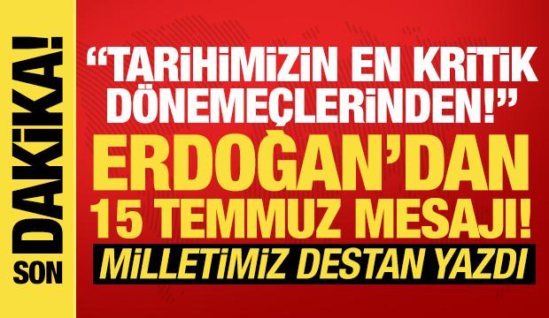 Cumhurbaşkanı Erdoğan: Milletimiz o gece destan yazdı!