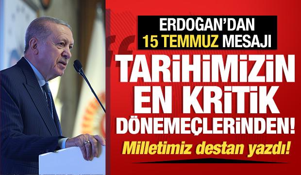 Cumhurbaşkanı Erdoğan: Milletimiz o gece destan yazdı!