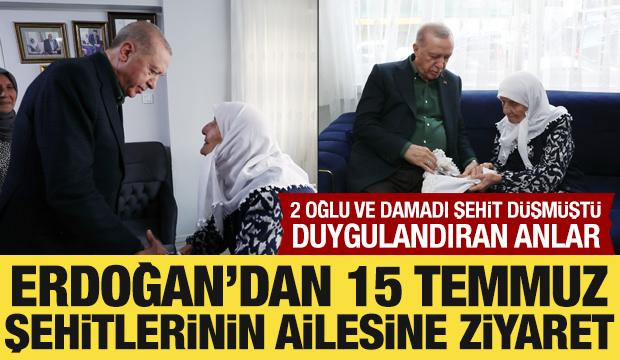 Cumhurbaşkanı Erdoğan'dan 15 Temmuz şehitlerinin ailesine ziyaret