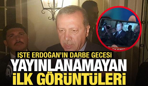 Cumhurbaşkanı Erdoğan'ın darbe gecesi yayınlanamayan ilk görüntüleri!