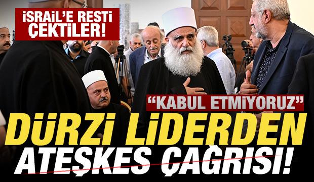 Dürzi liderden son dakika ateşkes çağrısı! İsrail'e resti çektiler: Kabul etmiyoruz!
