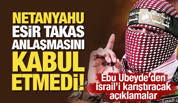 Ebu Ubeyde'den önemli açıklamalar: Netanyahu esir takas anlaşmasını kabul etmedi!