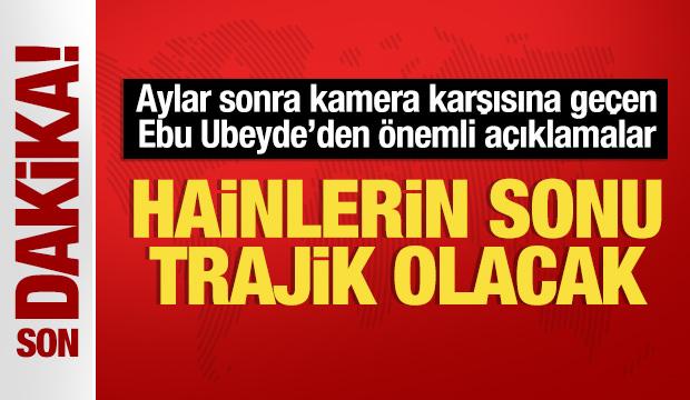 Ebu Ubeyde'den son dakika açıklaması: İhanet edenlerin sonu trajik olacak