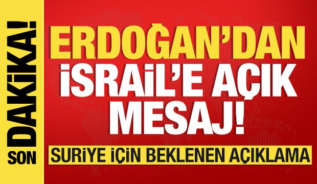Erdoğan'dan İsrail'e açık mesaj! Suriye için beklenen açıklama
