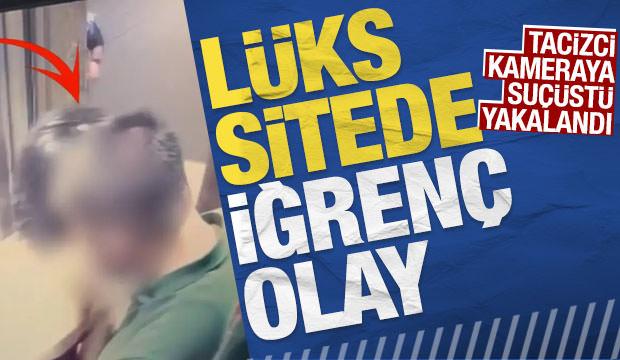 Esenyurt'taki lüks sitede iğrenç olay: Tacizci kameraya suçüstü yakalandı